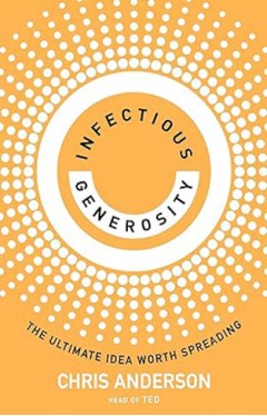 Infectious Generosity - The Ultimate Idea Worth Spreading